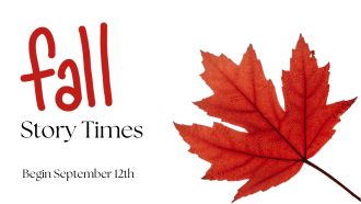 Fall Story Times Begin September 12th