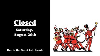 Closed 8/20 for Street Fair Parade