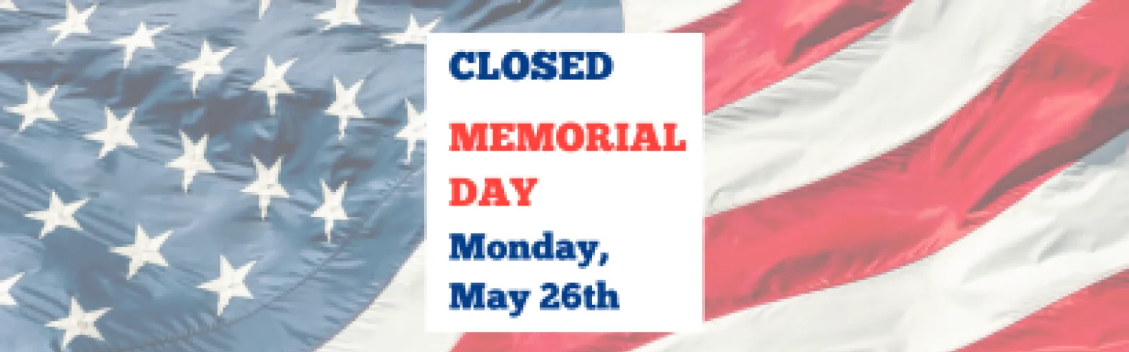 Closed for Memorial Day 5/26